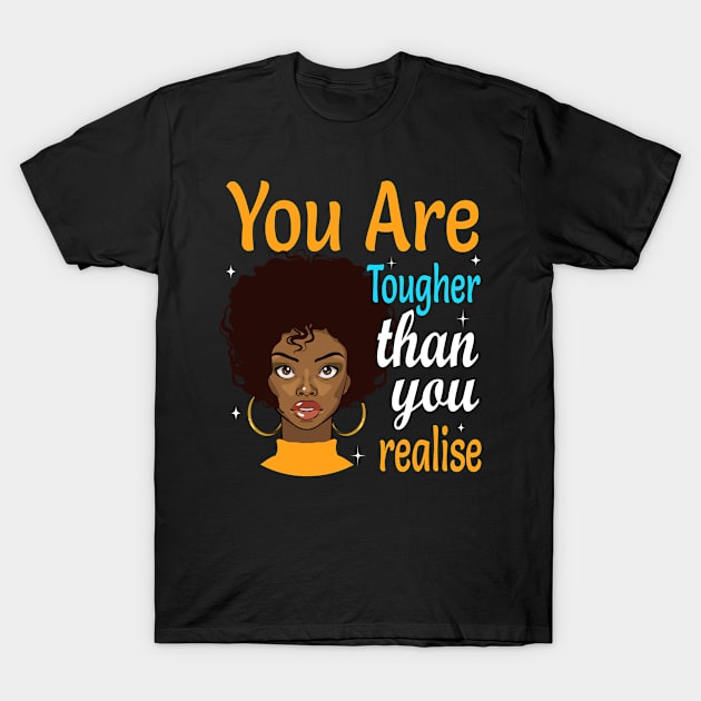 You Are Tougher Than You Realise T-Shirt by funkyteesfunny